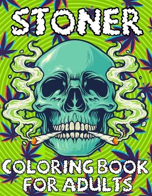 Book cover for Stoner Coloring Book For Adults