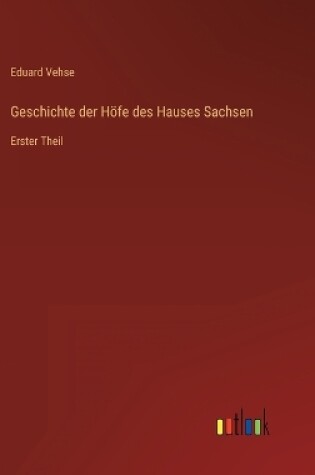 Cover of Geschichte der Höfe des Hauses Sachsen