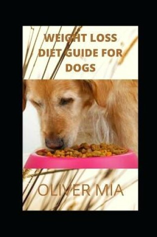 Cover of Weight Loss Diet Guide for Dogs