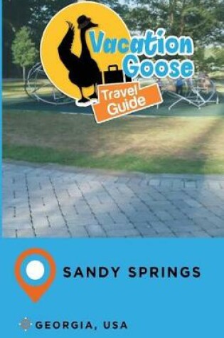 Cover of Vacation Goose Travel Guide Sandy Springs Georgia, USA