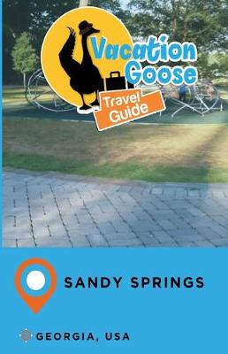 Book cover for Vacation Goose Travel Guide Sandy Springs Georgia, USA