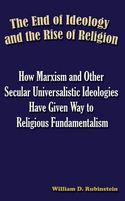 Book cover for The End of Ideology and the Rise of Religion