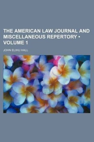 Cover of The American Law Journal and Miscellaneous Repertory (Volume 1 )