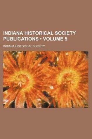 Cover of Indiana Historical Society Publications (Volume 5)