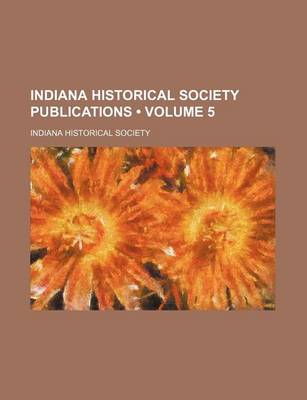 Book cover for Indiana Historical Society Publications (Volume 5)