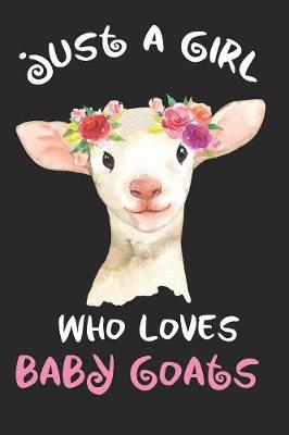 Book cover for Just A Girl Who Loves Baby Goats