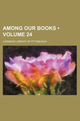 Cover of Among Our Books (Volume 24)