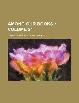 Book cover for Among Our Books (Volume 24)