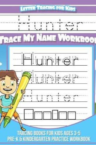 Cover of Hunter Letter Tracing for Kids Trace My Name Workbook