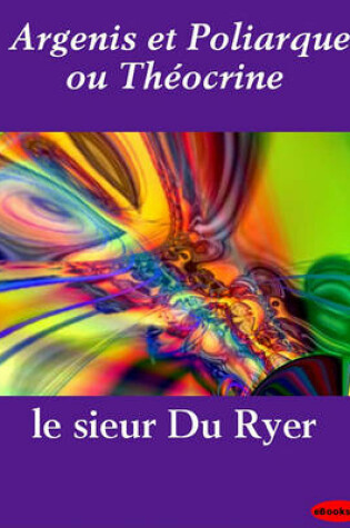 Cover of Argenis Et Poliarque Ou Theocrine