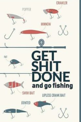 Cover of Get Shit Done and Go Fishing!