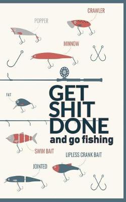 Book cover for Get Shit Done and Go Fishing!