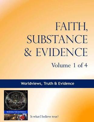 Book cover for Faith, Substance & Evidence Volume 1 of 4