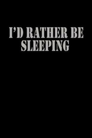 Cover of I'd rather be sleeping