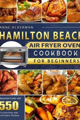 Cover of Hamilton Beach Air Fryer Oven Cookbook for Beginners