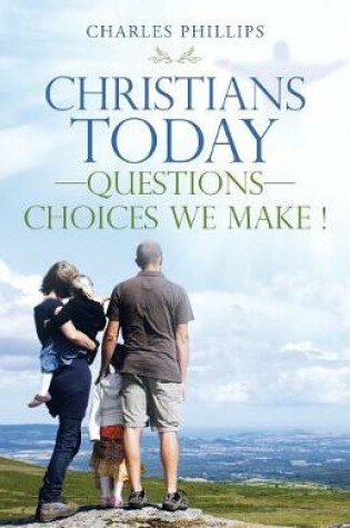 Cover of Christians Today-Questions-Choices We Make !