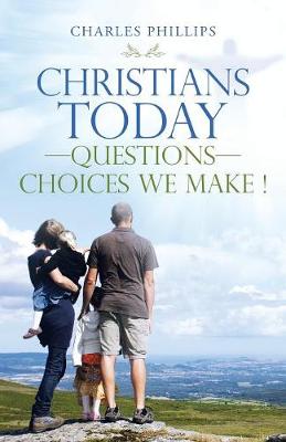 Book cover for Christians Today-Questions-Choices We Make !