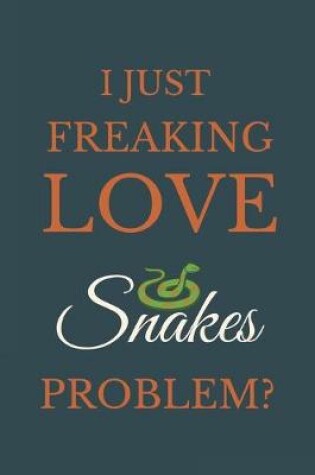 Cover of I Just Freakin Love Snakes Problem?