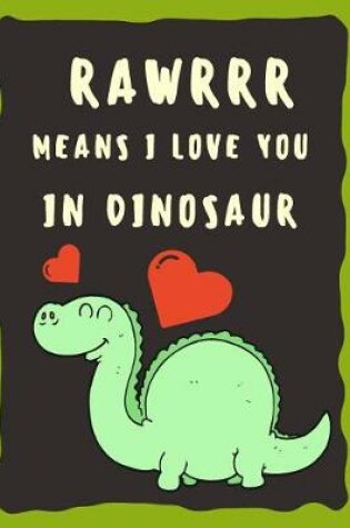Cover of RAWRRR Means I Love You In Dinosaur