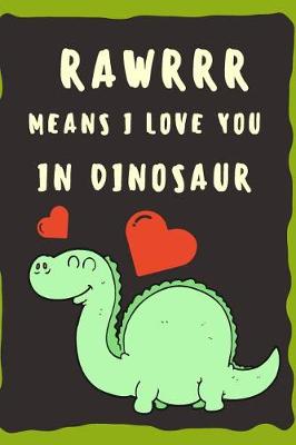 Book cover for RAWRRR Means I Love You In Dinosaur