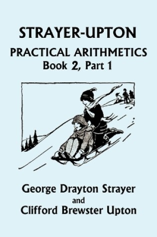 Cover of Strayer-Upton Practical Arithmetics BOOK 2, Part 1 (Yesterday's Classics)