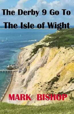 Book cover for The Derby 9 Go To The Isle of Wight