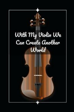 Cover of With My Violin We Can Create Another World