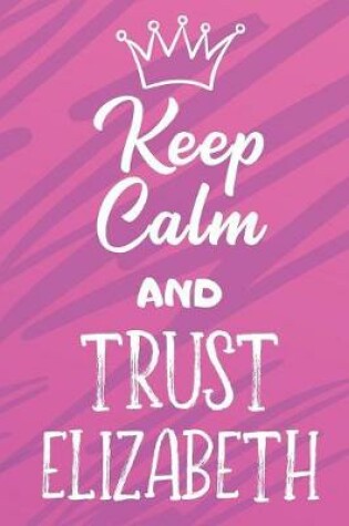 Cover of Keep Calm and Trust Elizabeth