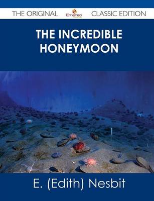 Book cover for The Incredible Honeymoon - The Original Classic Edition
