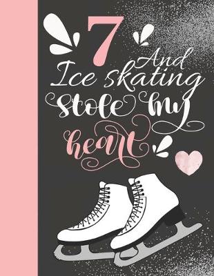 Cover of 7 And Ice Skating Stole My Heart