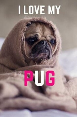 Cover of I Love My Pug