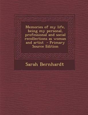 Book cover for Memories of My Life, Being My Personal, Professional and Social Recollections as Woman and Artist - Primary Source Edition