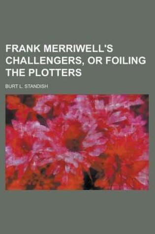 Cover of Frank Merriwell's Challengers, or Foiling the Plotters
