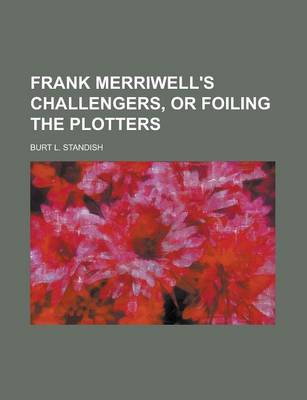 Book cover for Frank Merriwell's Challengers, or Foiling the Plotters