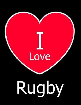 Book cover for I Love Rugby