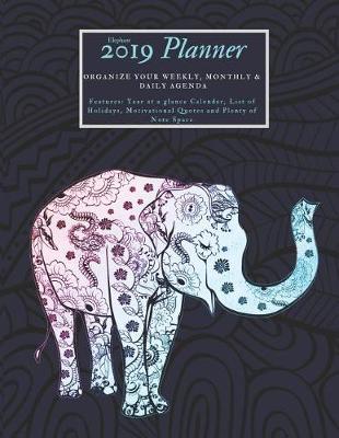 Book cover for Elephant 2019 Planner Organize Your Weekly, Monthly, & Daily Agenda