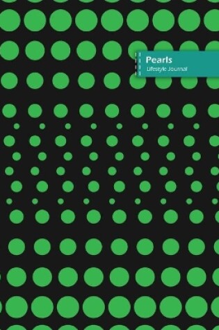 Cover of Pearls Lifestyle Journal, Blank Write-in Notebook, Dotted Lines, Wide Ruled, Size (A5) 6 x 9 In (Green)