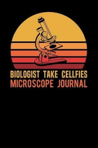 Cover of Biologist Take Cellfies Microscope Journal
