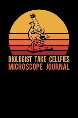 Book cover for Biologist Take Cellfies Microscope Journal