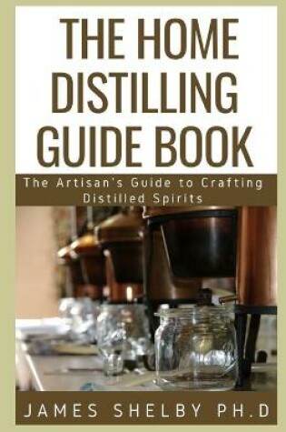 Cover of The Home Distilling Guide Book