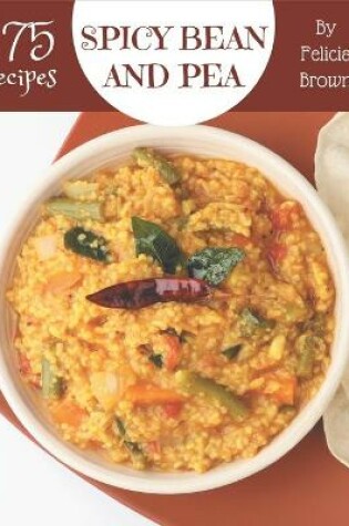 Cover of 175 Spicy Bean and Pea Recipes