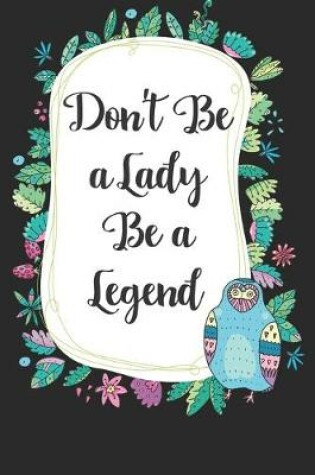 Cover of Don't be a lady be a legend