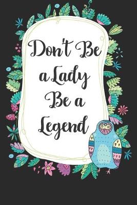 Book cover for Don't be a lady be a legend