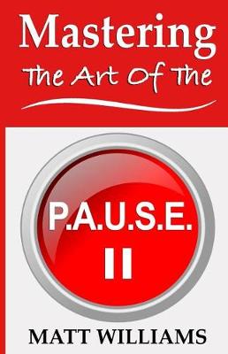 Book cover for Mastering the Art of the P. A. U. S. E.