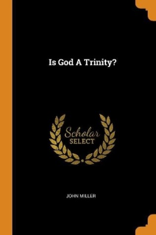 Cover of Is God a Trinity?