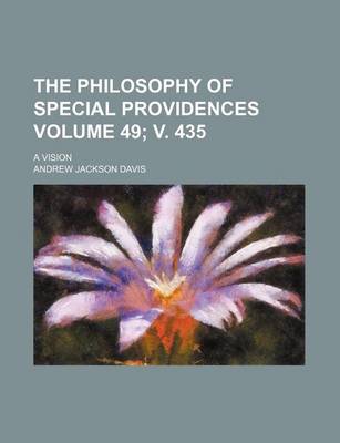 Book cover for The Philosophy of Special Providences; A Vision Volume 49; V. 435