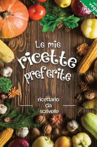 Cover of Le mie ricette preferite edizione vegan