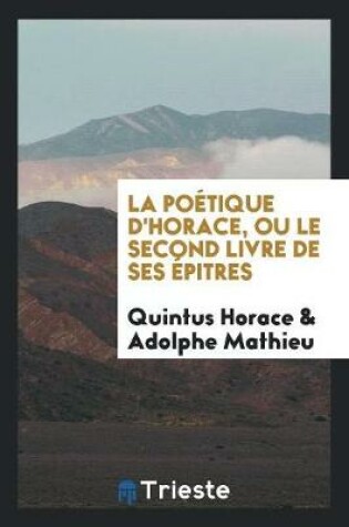 Cover of La Poetique d'Horace, Ou Le Second Livre de Ses Epitres