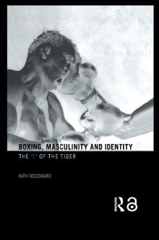 Cover of Boxing, Masculinity and Identity