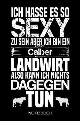 Book cover for Ich hasse es so sexy zu sein aber ich bin ein Calber Landwirt also kann ich nichts dagegen tun